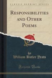 Responsibilities and Other Poems (Classic Reprint)