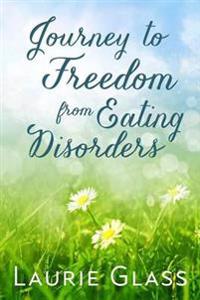 Journey to Freedom from Eating Disorders