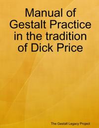 Manual of Gestalt Practice in the Tradition of Dick Price