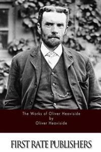 The Works of Oliver Heaviside
