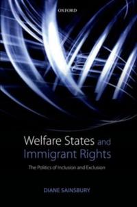 Welfare States and Immigrant Rights: The Politics of Inclusion and Exclusion