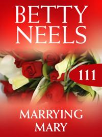 Marrying Mary (Mills & Boon M&B) (Betty Neels Collection, Book 111)