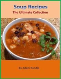Soup Recipes - The Ultimate Collection