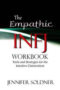 The Empathic Infj Workbook: Tools and Strategies for the Intuitive Clairsentient