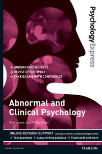 Psychology Express: Abnormal and Clinical Psychology (Undergraduate Revision Guide)
