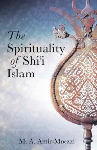 Spirituality of Shi'i Islam, The