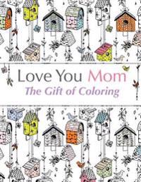Love You Mom: The Gift of Coloring