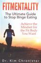 FitMentality: The Ultimate Guide to Stop Binge Eating: Achieve the Mindset for the Fit Body You Want