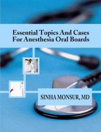 Essential Topics and Cases for Anesthesia Oral Boards