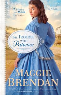 Trouble with Patience (Virtues and Vices of the Old West Book #1)
