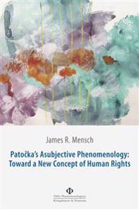Patocka's Asubjective  Phenomenology: Toward a New Concept  of Human Rights