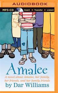 Amalee: A Novel about Amalee, Her Family, Her Friends, and Her Family Friends