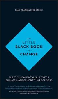 The Little Black Book of Change: The 7 fundamental shifts for change manage