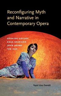 Reconfiguring Myth and Narrative in Contemporary Opera