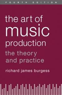 Art of Music Production: The Theory and Practice