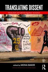 Translating Dissent: Voices from and with the Egyptian Revolution