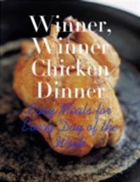 Winner, Winner Chicken Dinner - Easy Meals for Every Day of the Week