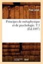Principes de M?taphysique Et de Psychologie. T.1 (?d.1897)
