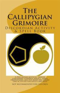 The Callipygian Grimoire: A Discordian Activity and Spell Book