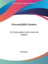 Irreconcilable Gnomes or Continuation to the Comte de Gablis