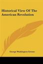 Historical View of the American Revolution