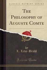 The Philosophy of Auguste Comte (Classic Reprint)