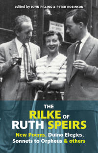 The Rilke of Ruth Speirs: New Poems, Duino Elegies, Sonnets to Orpheus, & Others