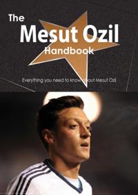 Mesut Ozil Handbook - Everything you need to know about Mesut Ozil