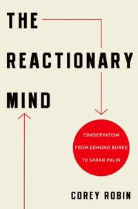 Reactionary Mind: Conservatism from Edmund Burke to Sarah Palin