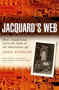 Jacquard's Web: How a hand-loom led to the birth of the information age