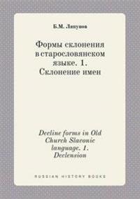 Decline Forms in Old Church Slavonic Language. 1. Declension