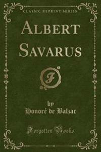 Albert Savarus (Classic Reprint)