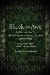Shock and Awe: An Introduction To: African American Army Generals (1968-1992)