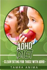 ADHD Diet: Clean Eating for Those with ADHD