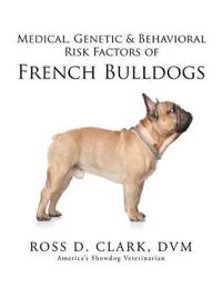 Medical, Genetic & Behavioral Risk Factors of French Bulldogs
