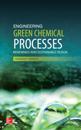 Engineering Green Chemical Processes