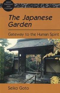 The Japanese Garden: Gateway to the Human Spirit