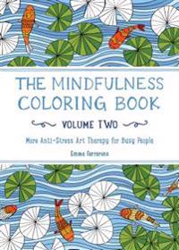The Mindfulness Coloring Book - Volume Two: More Anti-Stress Art Therapy for Busy People