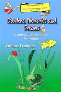 Gardens, Memories and Dreams: Calming Coloring Book for Adults