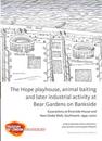 The Hope playhouse, animal baiting and later industrial activity at Bear Gardens on Bankside