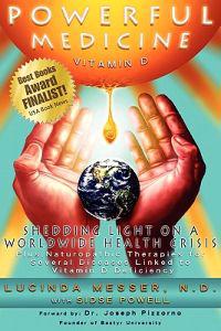 Powerful Medicine: Vitamin D: Shedding Light on a Worldwide Health Crisis