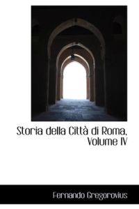 Storia Della Citt Di Roma, Volume IV