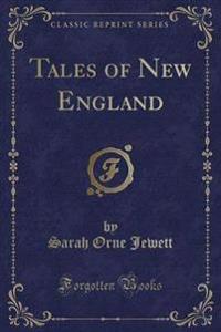 Tales of New England (Classic Reprint)