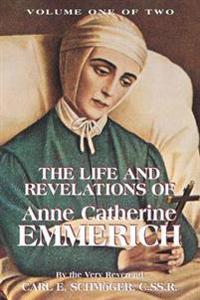 The Life and Revelations of Anne Catherine Emmerich
