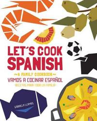 Let's Cook Spanish, A Family Cookbook