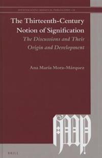 The Thirteenth-Century Notion of Signification: The Discussions and Their Origin and Development
