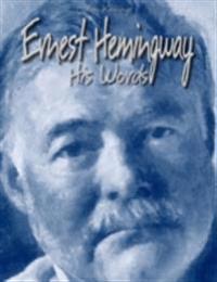 Ernest Hemingway: His Words