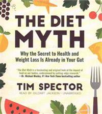 The Diet Myth: Why the Secret to Health and Weight Loss Is Already Inside Us