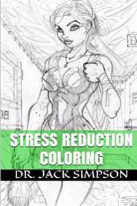 Stress Reduction Coloring: Ease Your Mind with Art Therapy and Start a Stress-Free Life Today