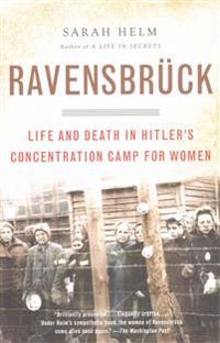 Ravensbruck: Life and Death in Hitler's Concentration Camp for Women